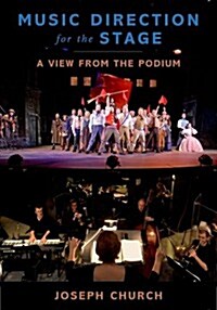 Music Direction for the Stage: A View from the Podium (Hardcover)