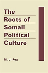 The Roots of Somali Political Culture (Hardcover)