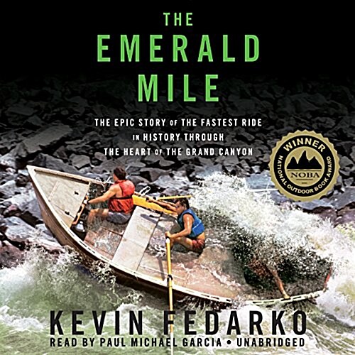 The Emerald Mile: The Epic Story of the Fastest Ride in History Through the Heart of the Grand Canyon (Audio CD)