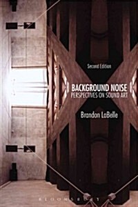 Background Noise, Second Edition: Perspectives on Sound Art (Paperback, 2, Revised)