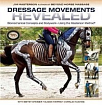 The Dressage Horse Optimized with the Masterson Method: Developing and Preserving the Equine Athlete Through Effective, Sport-Specific Bodywork (Hardcover)
