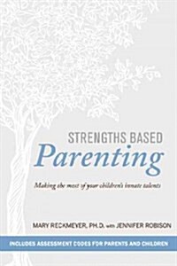 Strengths Based Parenting: Developing Your Childs Innate Talents (Hardcover)
