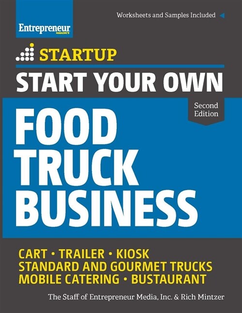 Start Your Own Food Truck Business: Cart - Trailer - Kiosk - Standard and Gourmet Trucks - Mobile Catering - Bustaurant (Paperback, 2)