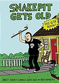 Snake Pit Gets Old: Daily Diary Comics 2010-2012 (Paperback)