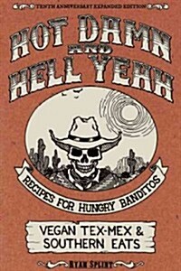 Hot Damn & Hell Yeah: Recipes for Hungry Banditos (Paperback, 2)