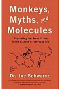Monkeys, Myths, and Molecules: Separating Fact from Fiction, and the Science of Everyday Life (Paperback)