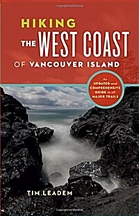 Hiking the West Coast of Vancouver Island: An Updated and Comprehensive Trail Guide (Paperback, 3)