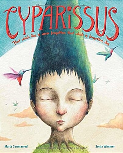 Cyparissus: That Which Dies Is Never Forgotten; That Which Is Forgotten, Dies (Hardcover)