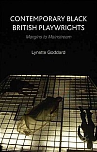 Contemporary Black British Playwrights : Margins to Mainstream (Hardcover)