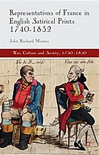 Representations of France in English Satirical Prints 1740-1832 (Hardcover)