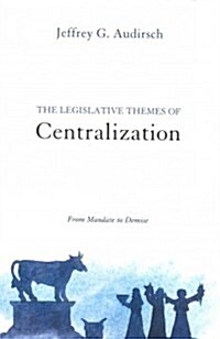 The Legislative Themes of Centralization (Paperback)