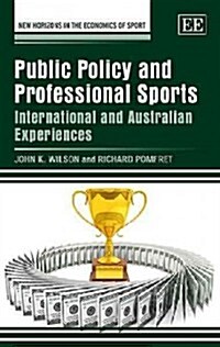 Public Policy and Professional Sports : International and Australian Experiences (Hardcover)
