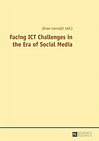 Facing ICT Challenges in the Era of Social Media (Paperback)
