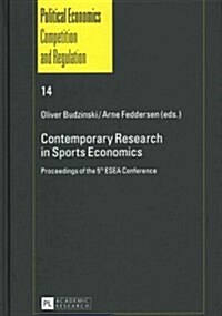 Contemporary Research in Sports Economics: Proceedings of the 5 th ESEA Conference (Hardcover)
