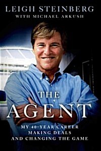 The Agent: My 40-Year Career Making Deals and Changing the Game (Paperback)