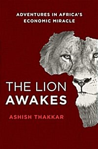 The Lion Awakes: Adventures in Africas Economic Miracle (Hardcover)