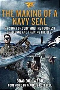 [중고] The Making of a Navy Seal: My Story of Surviving the Toughest Challenge and Training the Best (Hardcover)