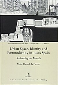 Urban Space, Identity and Postmodernity in 1980s Spain : Rethinking the Movida (Hardcover)