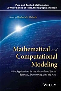 Mathematical and Computational Modeling: With Applications in Natural and Social Sciences, Engineering, and the Arts (Hardcover)