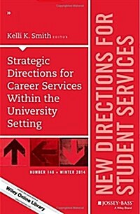 Strategic Directions for Career Services Within the University Setting: New Directions for Student Services, Number 148 (Paperback)