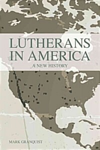 Lutherans in America: A New History (Paperback)