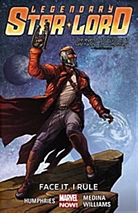 Legendary Star-Lord, Volume 1: Face It, I Rule (Paperback)
