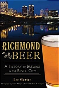 Richmond Beer: A History of Brewing in the River City (Paperback)
