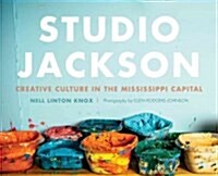 Studio Jackson: Creative Culture in the Mississippi Capital (Paperback)