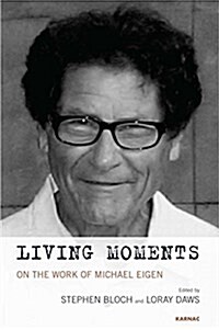 Living Moments : On the Work of Michael Eigen (Paperback)