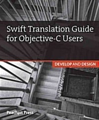 Swift Translation Guide for Objective-C Users: Develop and Design (Paperback)