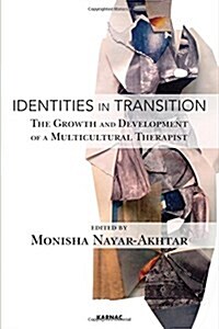Identities in Transition : The Growth and Development of a Multicultural Therapist (Paperback)