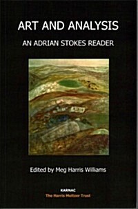 Art and Analysis : An Adrian Stokes Reader (Paperback)