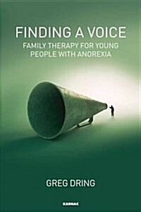 Finding a Voice : Family Therapy for Young People with Anorexia (Paperback)