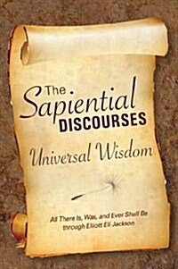 The Sapiential Discourses: Universal Wisdom (Paperback)