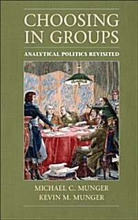 Choosing in Groups : Analytical Politics Revisited (Hardcover)