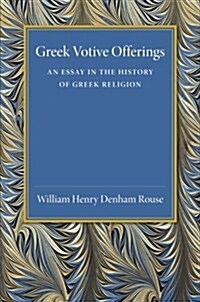 Greek Votive Offerings : An Essay in the History of Greek Religion (Paperback)