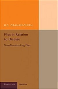 Flies in Relation to Disease : Non-Bloodsucking Flies (Paperback)