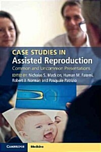 Case Studies in Assisted Reproduction : Common and Uncommon Presentations (Paperback)