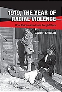 1919, the Year of Racial Violence : How African Americans Fought Back (Hardcover)
