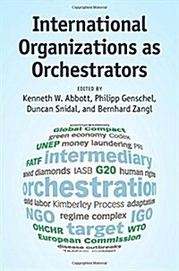 International Organizations as Orchestrators (Hardcover)