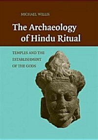 The Archaeology of Hindu Ritual : Temples and the Establishment of the Gods (Paperback)