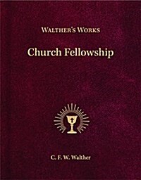 Walthers Works: Church Fellowship (Hardcover)