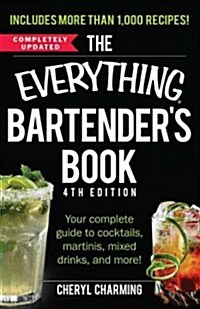The Everything Bartenders Book: Your Complete Guide to Cocktails, Martinis, Mixed Drinks, and More! (Paperback, 4)