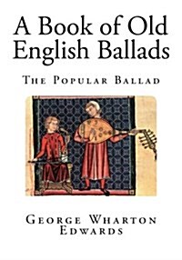 A Book of Old English Ballads (Paperback)