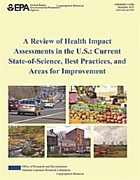 A Review of Health Impact Assessments in the U.S.: Current State of Science, Best Practices, and Areas for Improvement (Paperback)