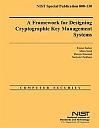 A Framework for Designing Cryptographic Key Management Systems (Paperback)