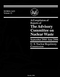 A Compilation of Reports of the Advisory Committee on Nuclear Waste (Paperback)