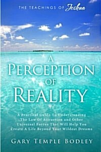 A Perception of Reality: The Teachings of Joshua (Paperback)