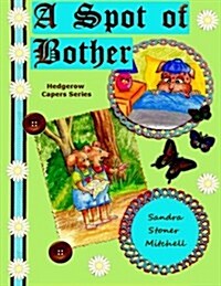 A Spot of Bother (Childrens Picture Book Ages 2-8) (Paperback)