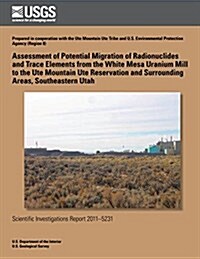 Assessment of Potential Migration of Radionuclides and Trace Elements from the White Mesa Uranium Mill to the Ute Mountain Ute Reservation and Surroun (Paperback)